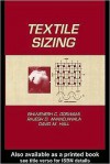 Textile Sizing - Bhuvenesh Chandra Goswami, David M. Hall, Rajesh D. Anandjiwala