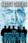 The Boys of the Dixie Pig - Stacy Childs