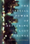 The Special Power of Restoring Lost Things - Courtney Elizabeth Mauk