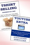 TSHIRT SELLING VIA TEESPRING & YOUTUBE AFFILIATE MARKETING BUNDLE: Make Money Online Selling TShrits or Start your own affiliate marketing business via youtube videos - Alexander Shrouder