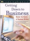 Getting Down to Business: Successful Writing at Work - Deanne Kirschman, LearningExpress