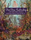 Free-Form Embroidery with Judith Baker Montano: Transforming Traditional Stitches into Fiber Art - Judith Baker Montano