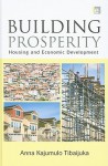 Building Prosperity: The Centrality of Housing in Economic Development - Anna Tibaijuka, Ban Ki-Moon