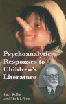 Psychoanalytic Responses to Children's Literature - Lucy Rollin, Mark I. West