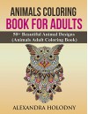 Animals Coloring Book for Adults: 50+ Beautiful Animal Designs (Animals Adult Coloring Book) - Alexandra Holodny