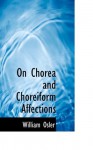 On Chorea and Choreiform Affections - William Osler