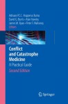 Conflict and Catastrophe Medicine: A Practical Guide - Adriaan P.C.C. Hopperus Buma, David Burris, Alan Hawley, James Ryan, Peter F. Mahoney