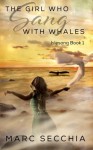 The Girl who Sang with Whales - Marc Secchia