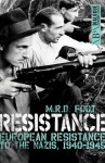 Resistance: European Resistance to the Nazis, 1940-1945 (Dialogue Espionage Classics) - M. R. D. Foot