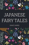 Japanese Fairy Tales - Grace James