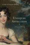 By Lara S. Ormiston Unequal Affections: A Pride and Prejudice Retelling [Hardcover] - Lara S. Ormiston