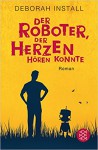 Der Roboter, der Herzen hören konnte: Roman - Deborah Install, Susanne Goga-Klinkenberg