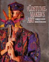 The Costumemaker's Art: Cloaks of Fantasy, Masks of Revelation - Thom Boswell