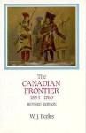 The Canadian Frontier, 1534-1760 (Histories of the American Frontier) - W. J. Eccles, Eccles, William J. Eccles, William J.