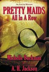 Pretty Maids All in a Row - Michelle Buckman, A.H. Jackson