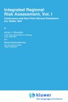 Integrated Regional Risk Assessment, Vol. I: Continuous and Non-Point Source Emissions: Air, Water, Soil - Adrian V. Gheorghe, Michel Nicolet-Monnier