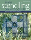 Simple Stenciling Dramatic Quilts: 85 Full-Size Stencil Patterns, 6 Projects - Pam Stallebrass