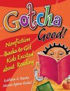 Gotcha Good!: Nonfiction Books to Get Kids Excited about Reading: Nonfiction Books to Get Kids Excited about Reading - Kathleen A Baxter, Marcia Agness Kochel