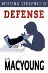 Writing Violence IV: Defense - Marc MacYoung