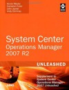 System Center Operations Manager (OpsMgr) 2007 R2 Unleashed: Supplement to System Center Operations Manager 2007 Unleashed - Kerrie Meyler, Cameron Fuller, John Joyner, Andy Dominey