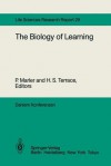 The Biology of Learning: Report of the Dahlem Workshop on the Biology of Learning Berlin, 1983, October 23 28 - P. Marler, H. S. Terrace