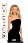 Sexo e a Cidade - Candace Bushnell, Luísa Jacobetty, José Gabriel Flores