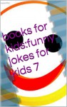 children's books:funny jokes for kids 7 - james huang