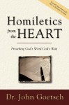 Homiletics from the Heart: Preaching God's Word God's Way - John Goetsch