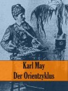 Der Orientzyklus (Alle 6 Romane) - E. Döhnert, Karl May