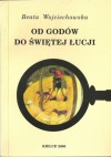 Od Godów do świętej Łucji. Obrzędy doroczne w Polsce późnego średniowiecza - Beata Wojciechowska