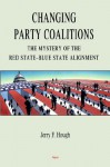 Changing Party Coalitions: The Mystery of the Red State-Blue State Alignment - Jerry F. Hough