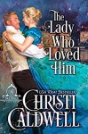 The Lady Who Loved Him (The Brethren Book 2) - Christi Caldwell