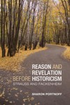 Reason and Revelation Before Historicism: Strauss and Fackenheim - Sharon Portnoff