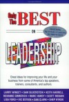 Only The Best On Leadership: Great Ideas For Improving Your Life And Your Business From Some Of America's Top Speakers, Trainers, Consultants, And Authors - Dan Clark