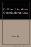 Outline of Austrian Constitutional Law - Kurt A. Heller