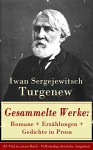 Gesammelte Werke: Romane + Erzählungen + Gedichte in Prosa (83 Titel in einem Buch - Vollständige deutsche Ausgaben): Väter und Söhne + Aufzeichnungen ... + Gespenster und viel mehr (German Edition) - Iwan Sergejewitsch Turgenew, Alexander Eliasberg, Adolf Gerstmann, Friedrich von Bodenstedt, Th. Commichau