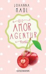 Die Amor-Agentur: Roman - Johanna Madl