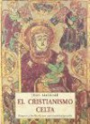 El cristianismo celta: Orígenes y huellas de una espiritualidad perdida - Jean Markale, Jose J. De Olaneta