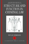 Structure And Function In Criminal Law - Paul H. Robinson