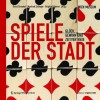 Spiele Der Stadt: Gluck, Gewinn Und Zeitvertreib Passagen Des Spiels IV - Ernst Strouhal, Manfred Zollinger, Brigitte Felderer