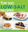 The Top 100 Low-Salt Recipes: Control Your Blood Pressure*Reduce Your Risk of Heart Disease and Stroke - Christine Bailey