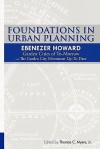 Foundations in Urban Planning - Ebenezer Howard: Garden Cities of To-Morrow & the Garden City Movement Up-To-Date - Ebenezer Howard, Ewart Culpin, Thomas C. Myers Jr.