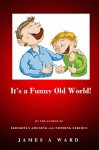 It's a Funny Old World: Don't Read This Book - It Will Hurt Your Insides! - James A Ward