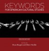 Keywords for American Cultural Studies, Second Edition - Bruce Burgett, Glenn Hendler