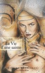 La vie d'une sainte (LECTURES AMOUREUSES) (French Edition) - J.H.