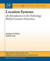 Location Systems: An Introduction to the Technology Behind Location Awareness - Anthony LaMarca, Eyal de Lara