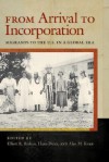 From Arrival to Incorporation: Migrants to the U.S. in a Global Era (Nation of Newcomers: Immigrant History as American History) - Elliott Barkan, Hasia R. Diner