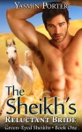 The Sheikh's Reluctant Bride (Green-Eyed Sheikhs Series Book 1) - Yasmin Porter