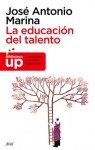 La educación del talento (Spanish Edition) - José Antonio Marina