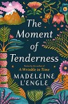 The Moment of Tenderness - Madeleine L'Engle